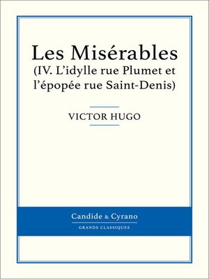 cover image of Les Misérables IV--L'idylle rue Plumet et l'épopée rue Saint-Denis